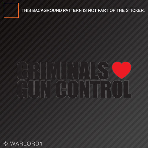 Calcomanía troquelada Criminals Love Gun Control 2a 2ª enmienda derechos de armas - Imagen 3 de 3