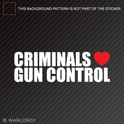 Calcomanía troquelada Criminals Love Gun Control 2a 2ª enmienda derechos de armas - Imagen 2 de 3