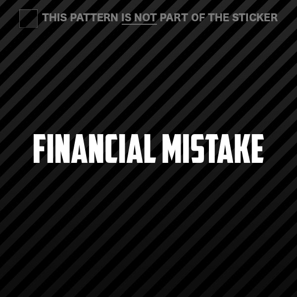 Financial Mistake Sticker Decal Vinyl jdm stance saily drift cambergang