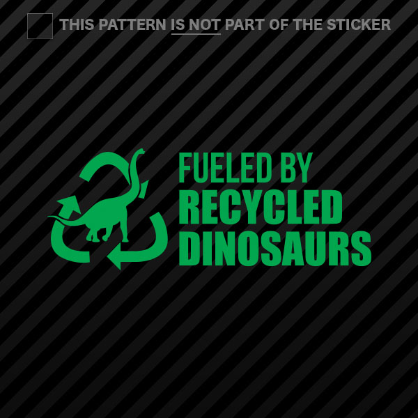 Fueled By Recycled Dinosaurs Vinyl Decal, Recycle Dino Fuel Decal, Di - Foto 7