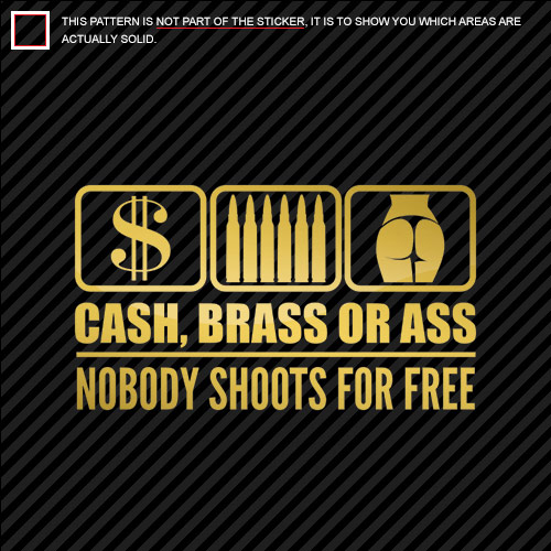 Metallic Cash Brass or A** Nobody Shoots for Free Sticker 2a gun rights gold