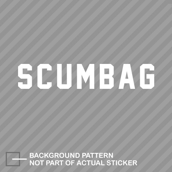 Scumbag Sticker Decal Vinyl stance daily drift v2